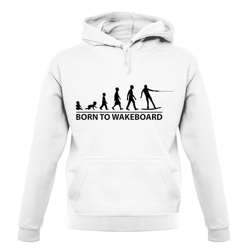 Born To Wakeboard unisex hoodie Born To Wakeboard unisex hoodie