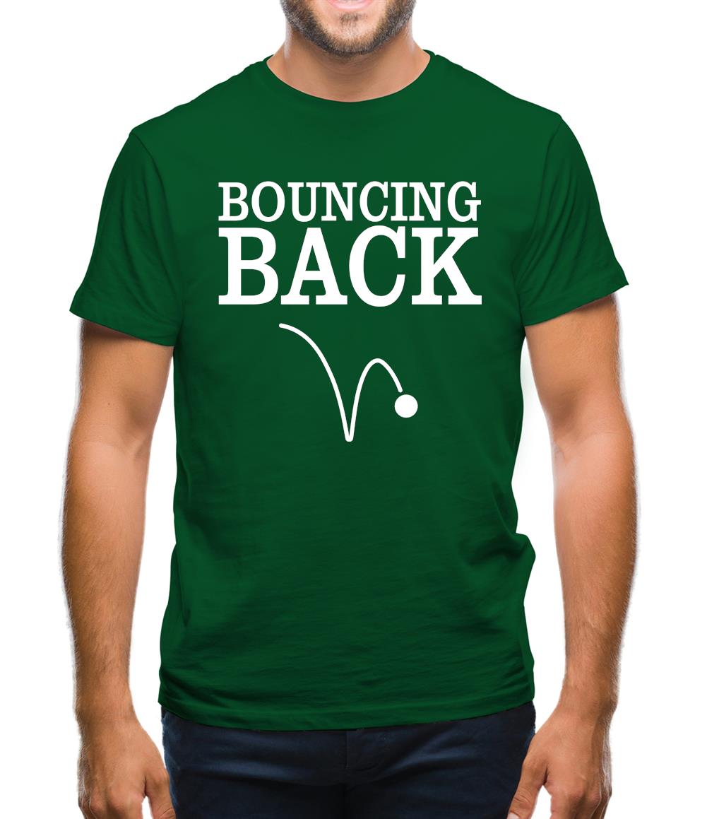 Bouncing Back Mens T-Shirt Bouncing Back Mens T-Shirt