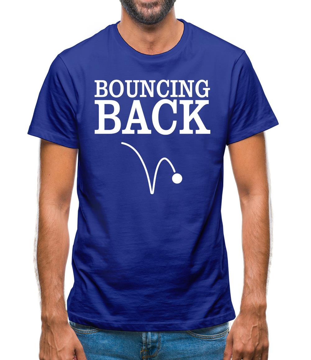 Bouncing Back Mens T-Shirt Bouncing Back Mens T-Shirt