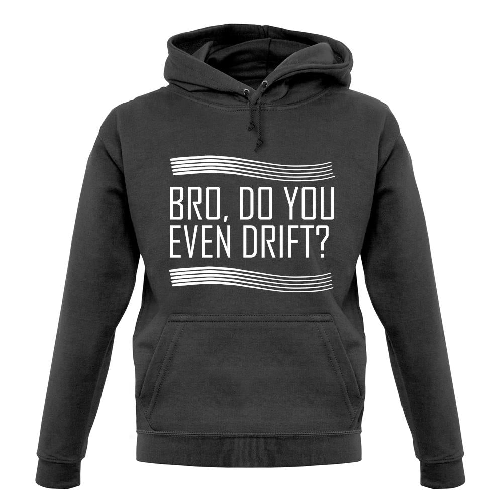 Bro, Do You Even Drift? unisex hoodie Bro, Do You Even Drift? unisex hoodie