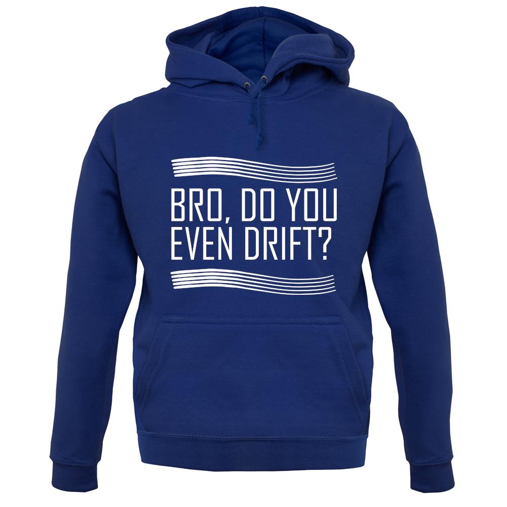 Bro, Do You Even Drift? unisex hoodie Bro, Do You Even Drift? unisex hoodie