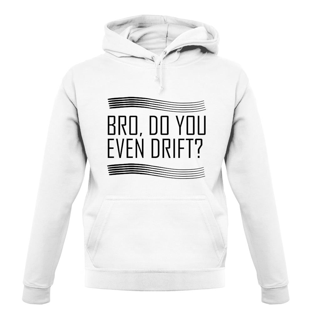 Bro, Do You Even Drift? unisex hoodie Bro, Do You Even Drift? unisex hoodie