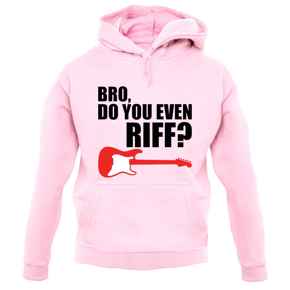 Bro Do You Even Riff unisex hoodie Bro Do You Even Riff unisex hoodie