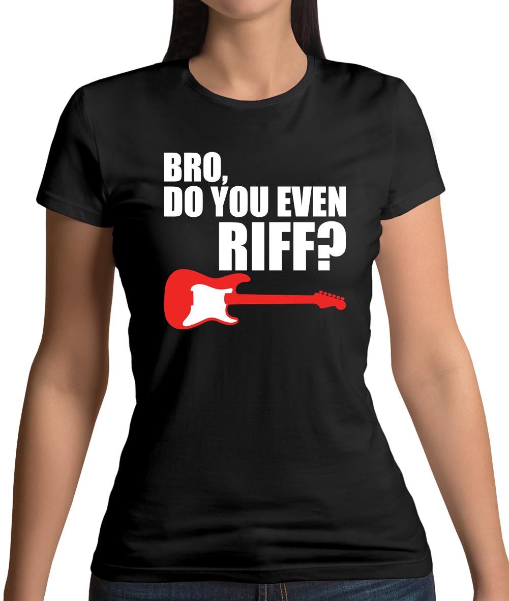 Bro Do You Even Riff Womens T-Shirt Bro Do You Even Riff Womens T-Shirt