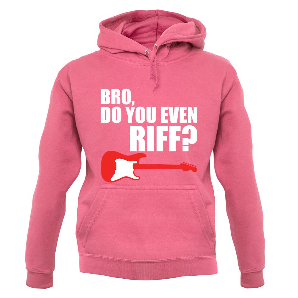 Bro Do You Even Riff unisex hoodie Bro Do You Even Riff unisex hoodie