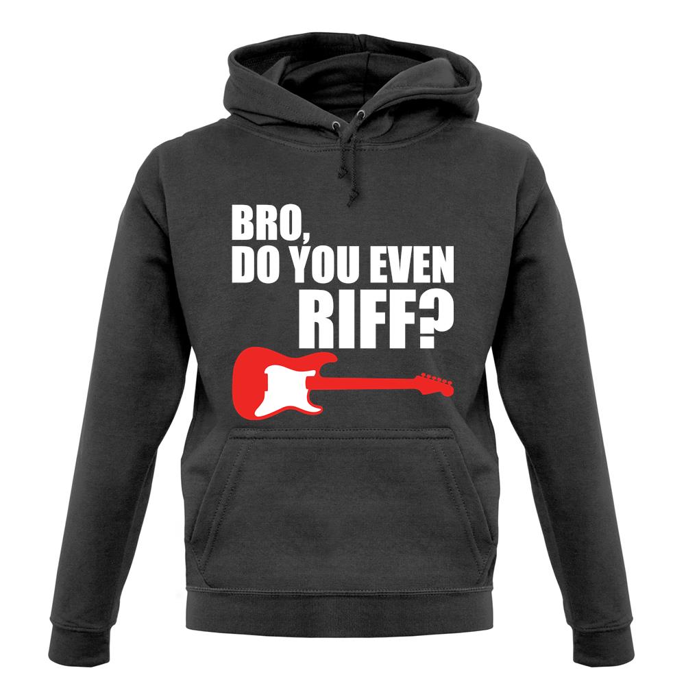 Bro Do You Even Riff unisex hoodie Bro Do You Even Riff unisex hoodie