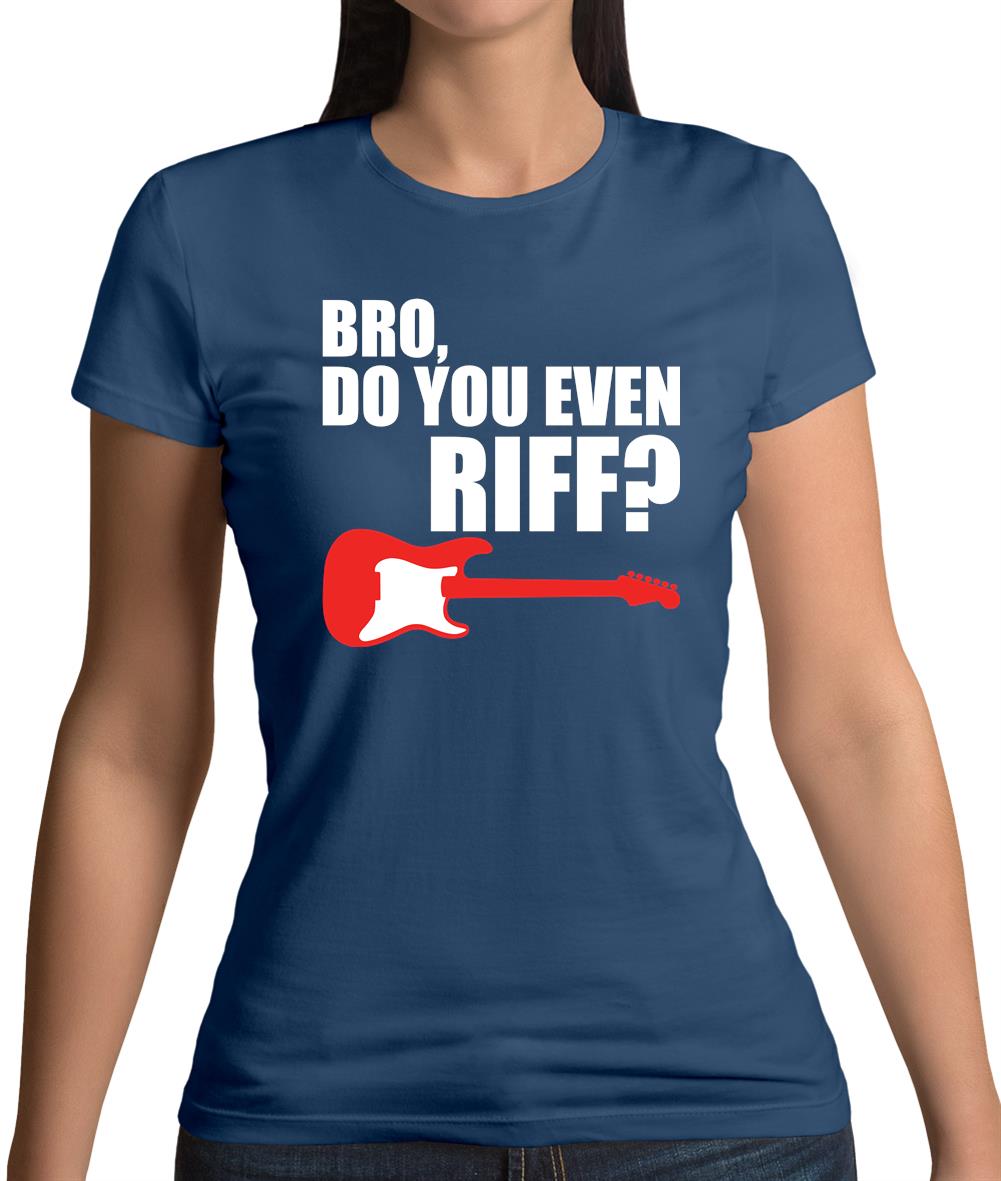 Bro Do You Even Riff Womens T-Shirt Bro Do You Even Riff Womens T-Shirt