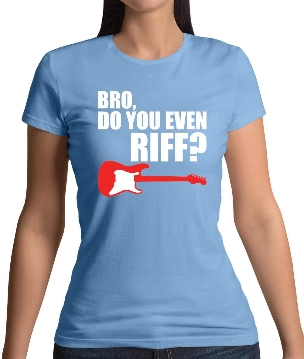 Bro Do You Even Riff Womens T-Shirt Bro Do You Even Riff Womens T-Shirt
