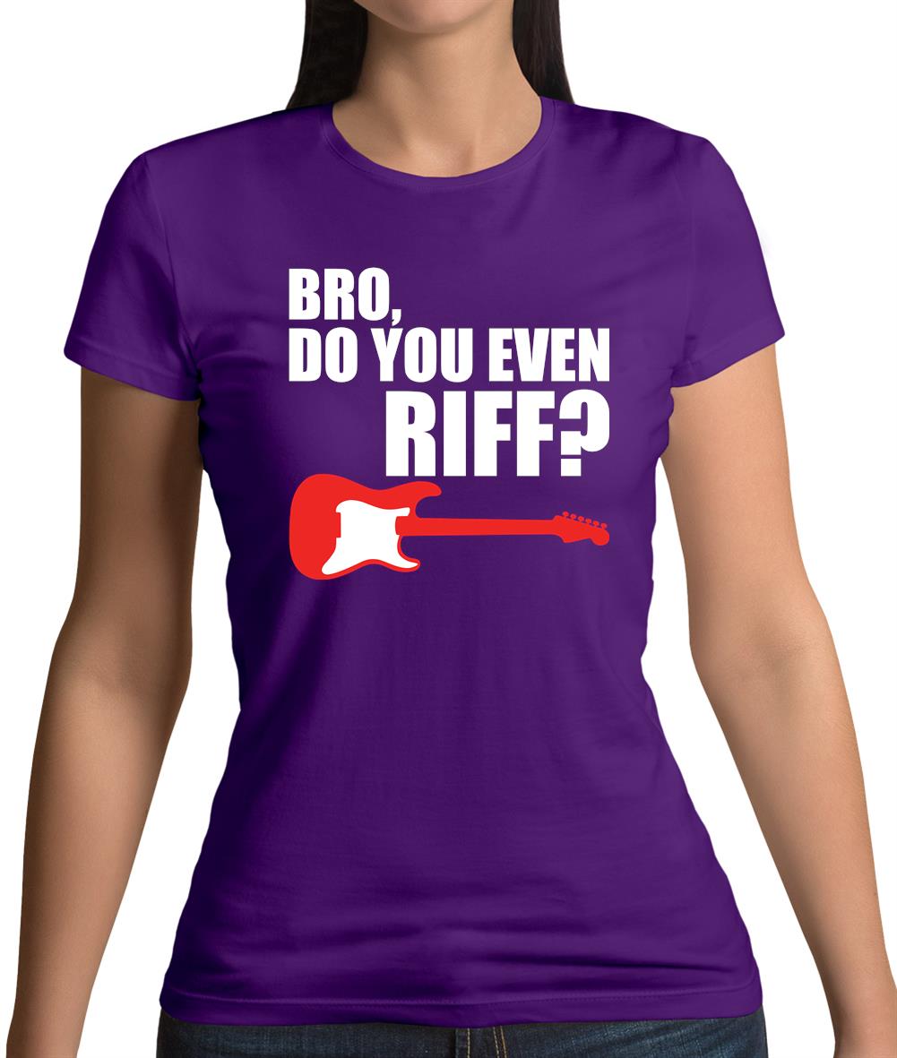Bro Do You Even Riff Womens T-Shirt Bro Do You Even Riff Womens T-Shirt