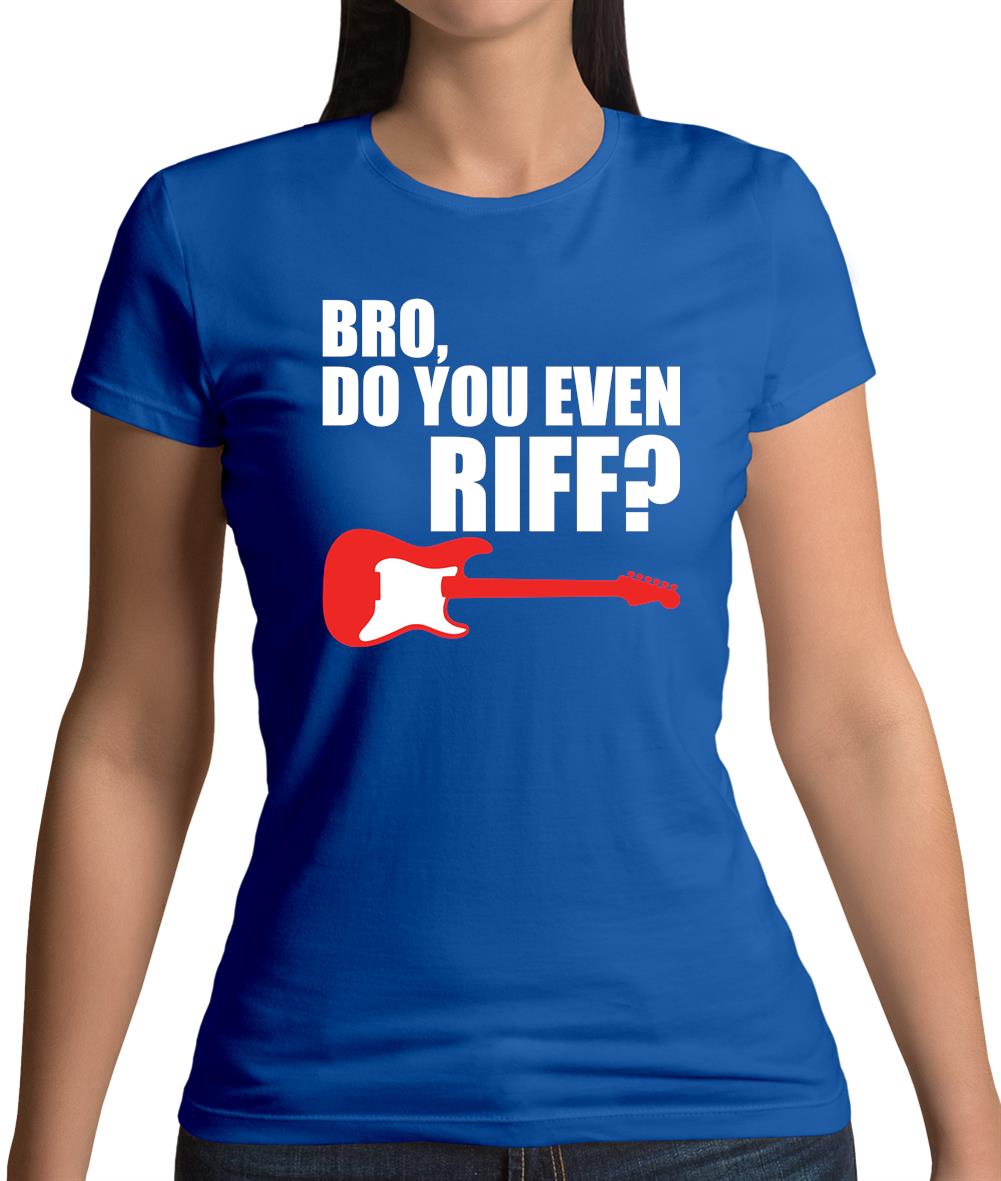 Bro Do You Even Riff Womens T-Shirt Bro Do You Even Riff Womens T-Shirt