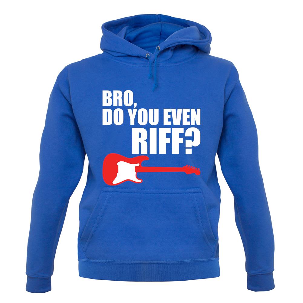 Bro Do You Even Riff unisex hoodie Bro Do You Even Riff unisex hoodie