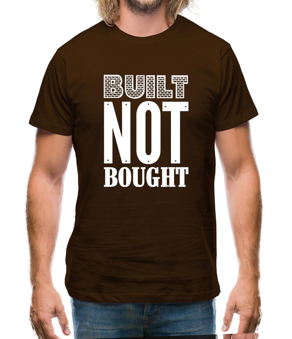 Built Not Bought Mens T-Shirt Built Not Bought Mens T-Shirt
