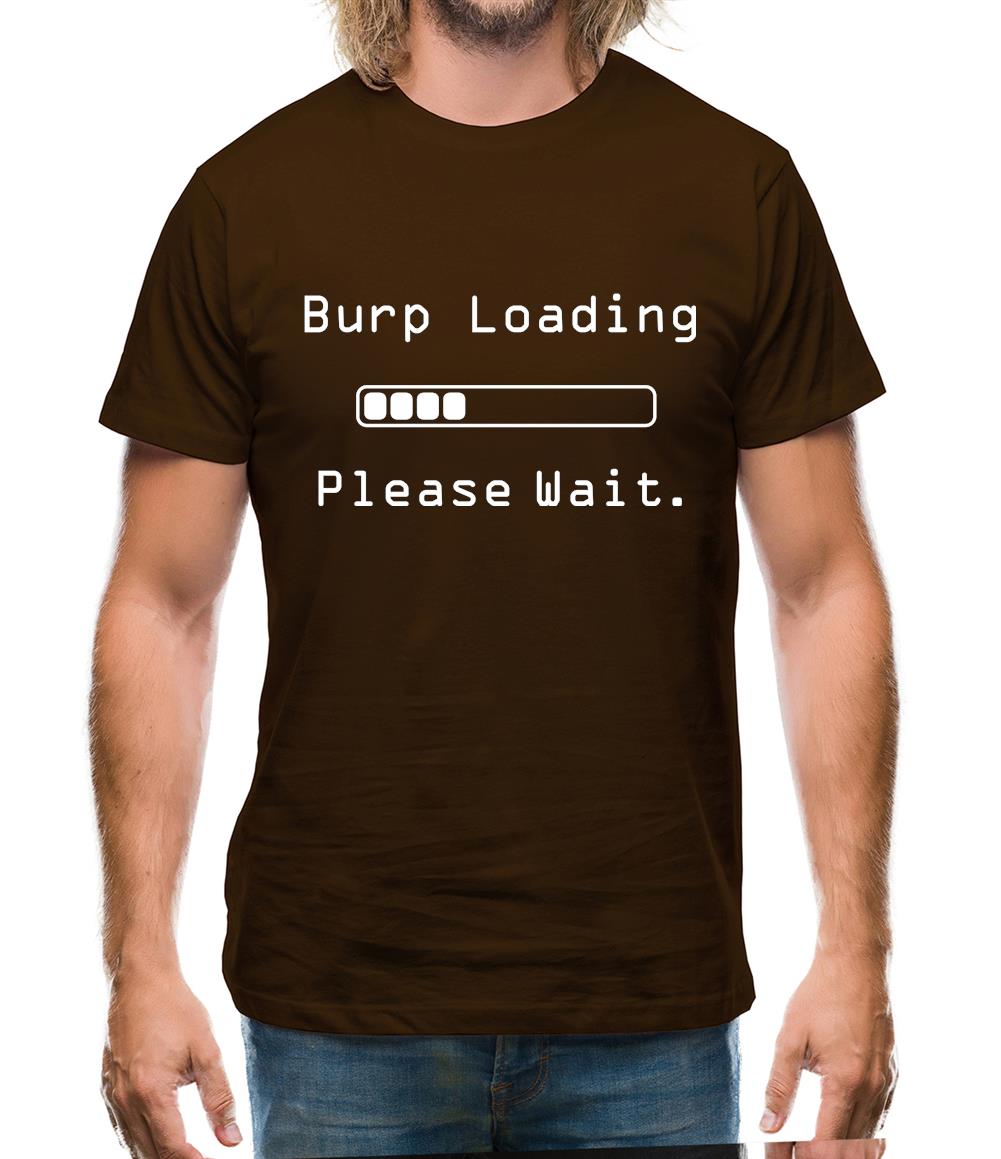 Burp Loading Please Wait Mens T-Shirt Burp Loading Please Wait Mens T-Shirt