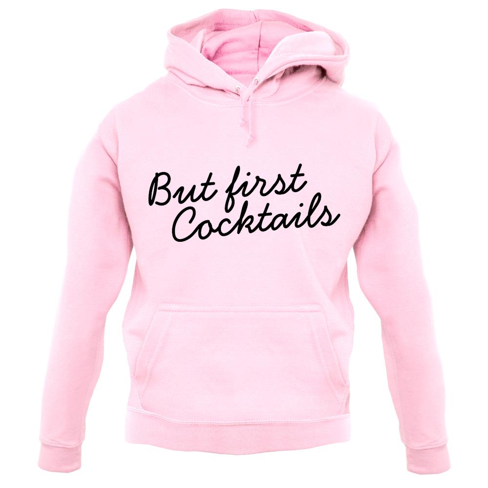 But First Cocktails Unisex Hoodie But First Cocktails Unisex Hoodie
