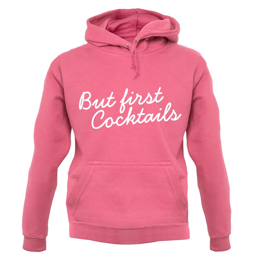 But First Cocktails Unisex Hoodie But First Cocktails Unisex Hoodie