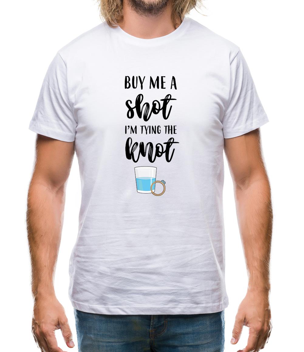 Buy Me A Shot I'm Tying The Knot Bride Mens T-Shirt Buy Me A Shot I'm Tying The Knot Bride Mens T-Shirt