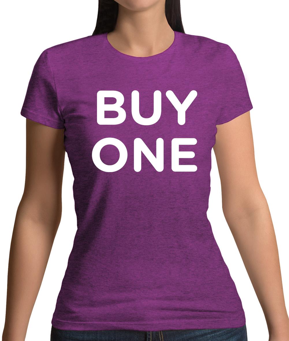 Buy One Womens T-Shirt Buy One Womens T-Shirt