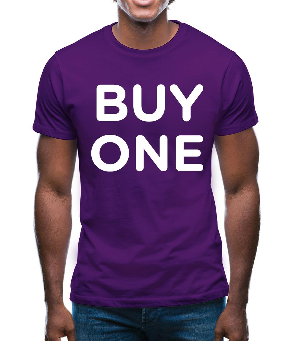 Buy One Mens T-Shirt Buy One Mens T-Shirt