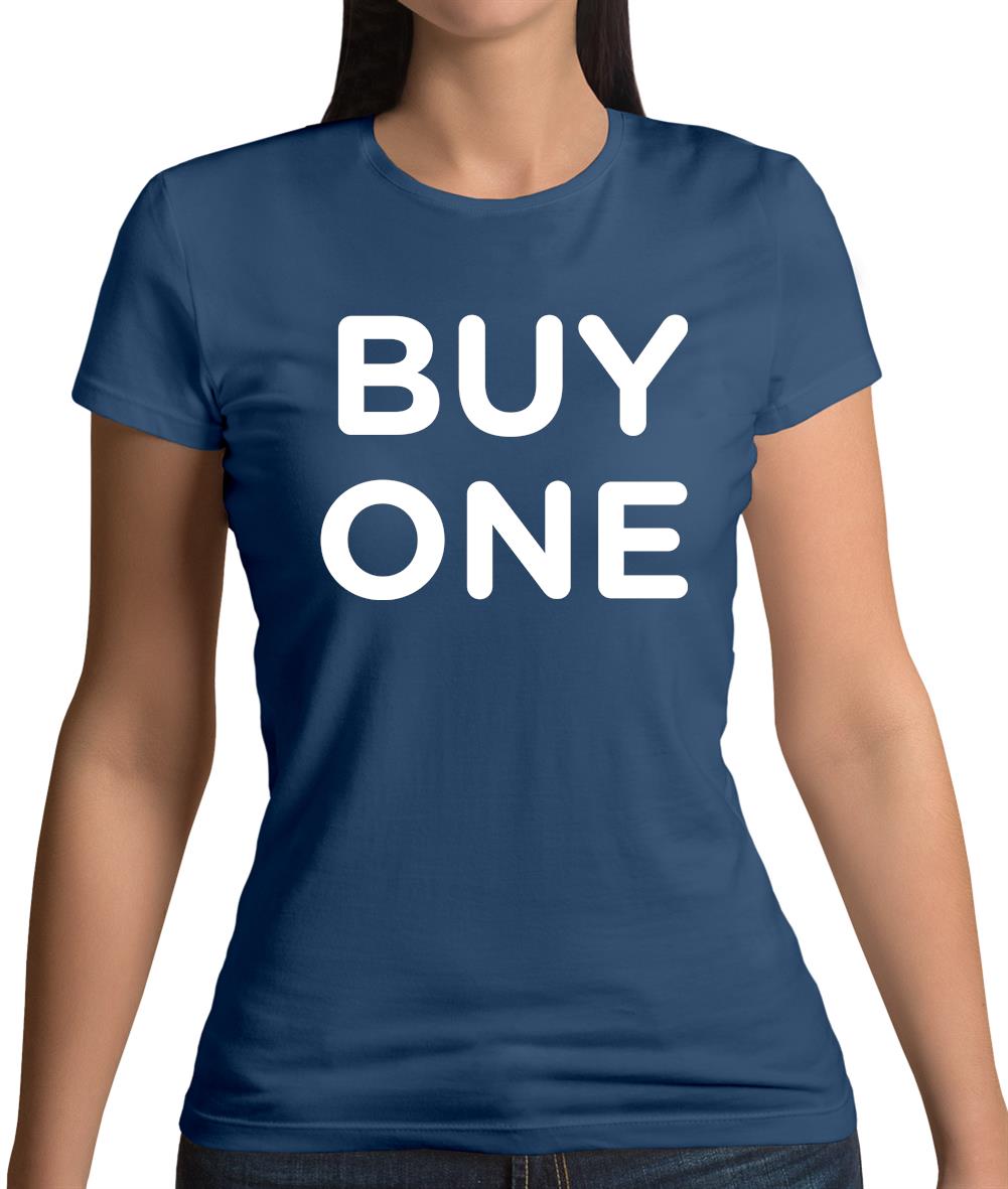 Buy One Womens T-Shirt Buy One Womens T-Shirt