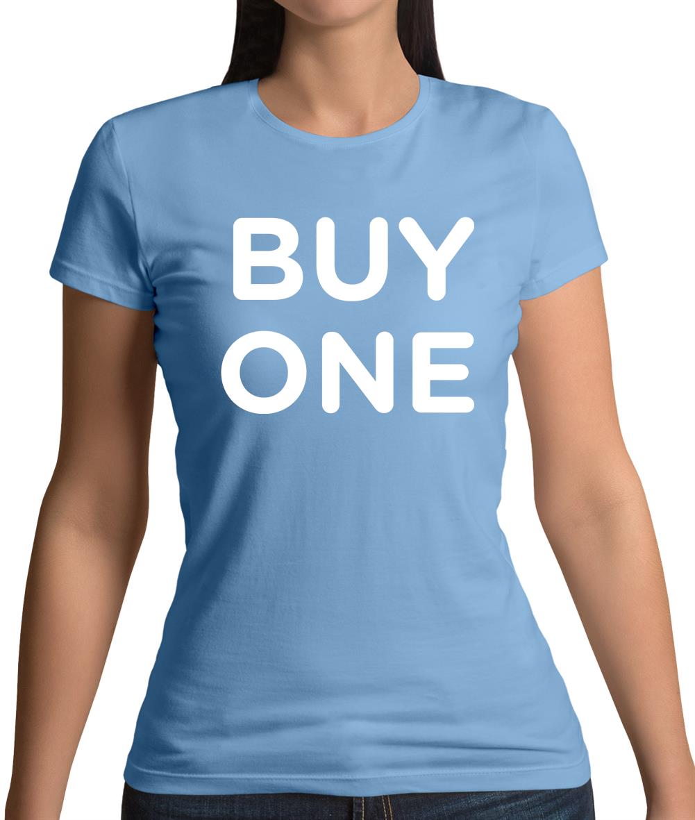 Buy One Womens T-Shirt Buy One Womens T-Shirt