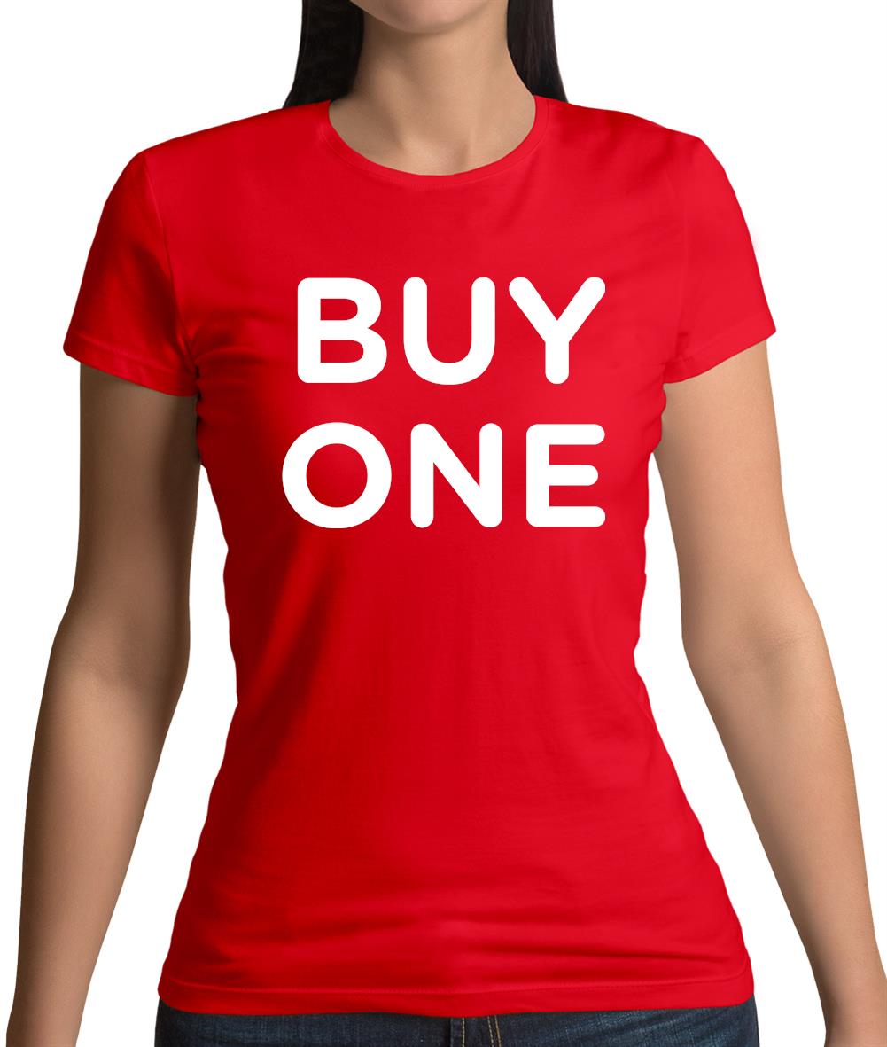 Buy One Womens T-Shirt Buy One Womens T-Shirt