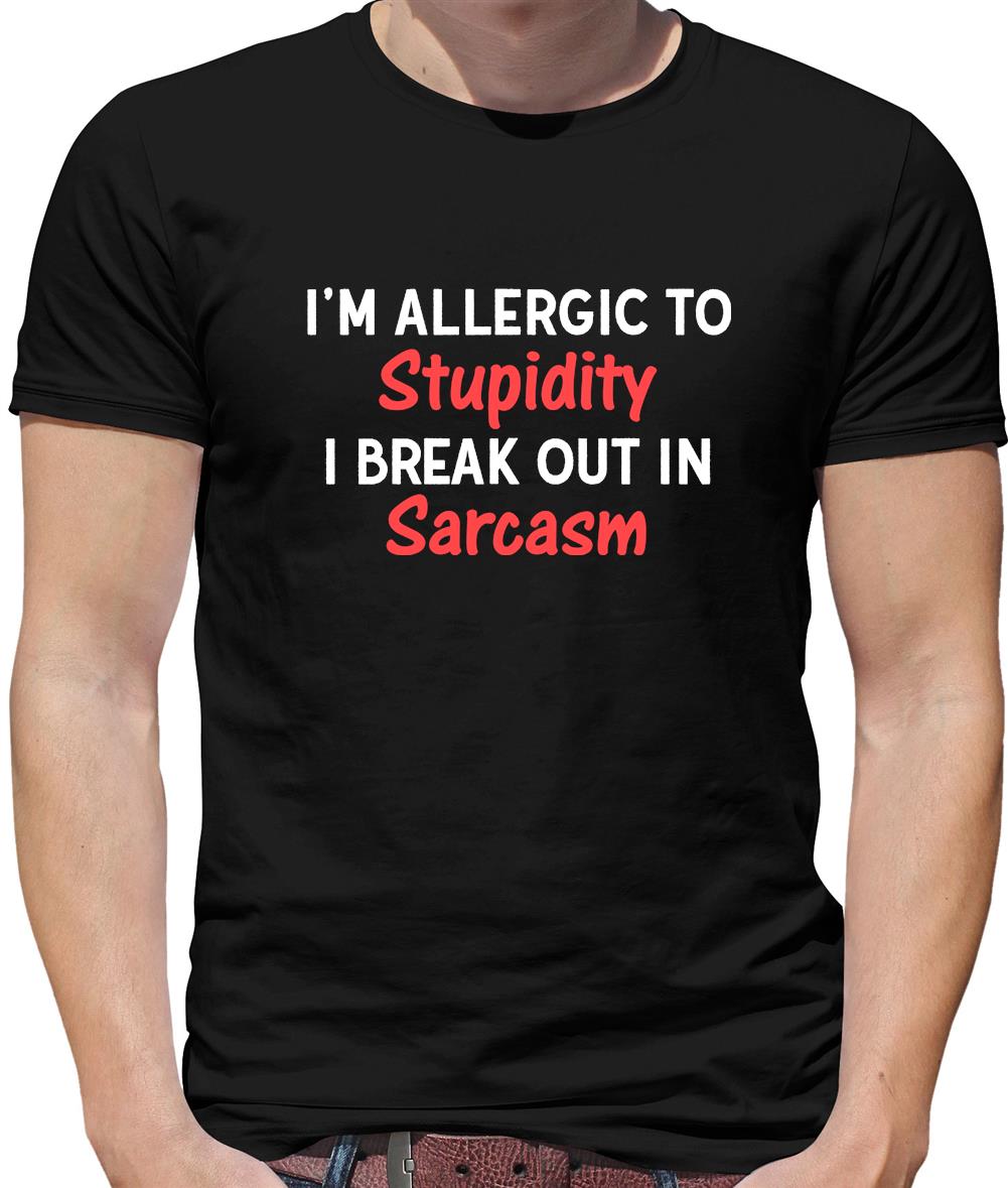 I'm Allergic to Stupidity Mens T-Shirt I'm Allergic to Stupidity Mens T-Shirt