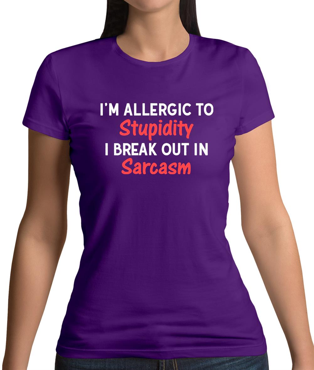 I'm Allergic to Stupidity Womens T-Shirt I'm Allergic to Stupidity Womens T-Shirt