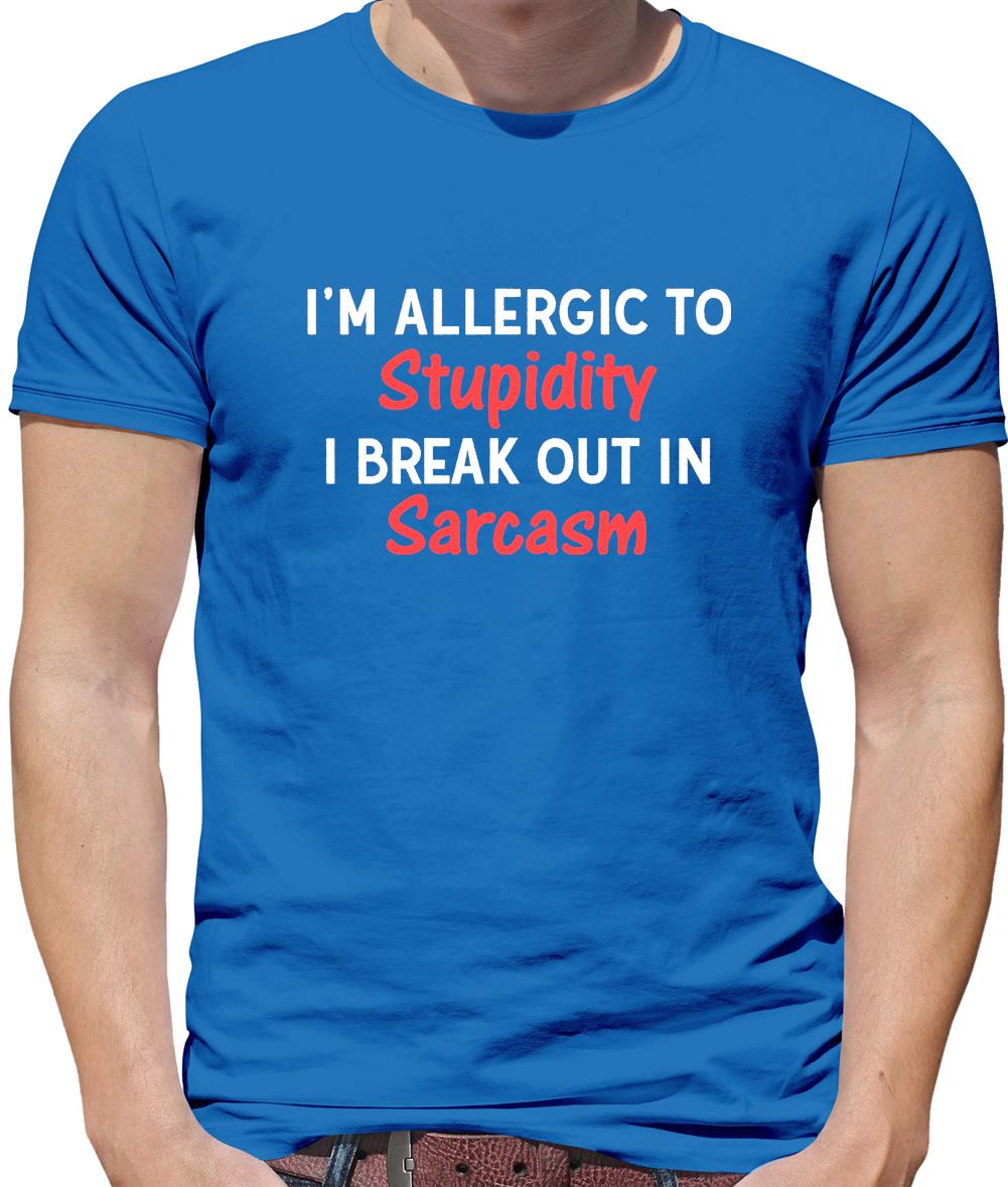 I'm Allergic to Stupidity Mens T-Shirt I'm Allergic to Stupidity Mens T-Shirt