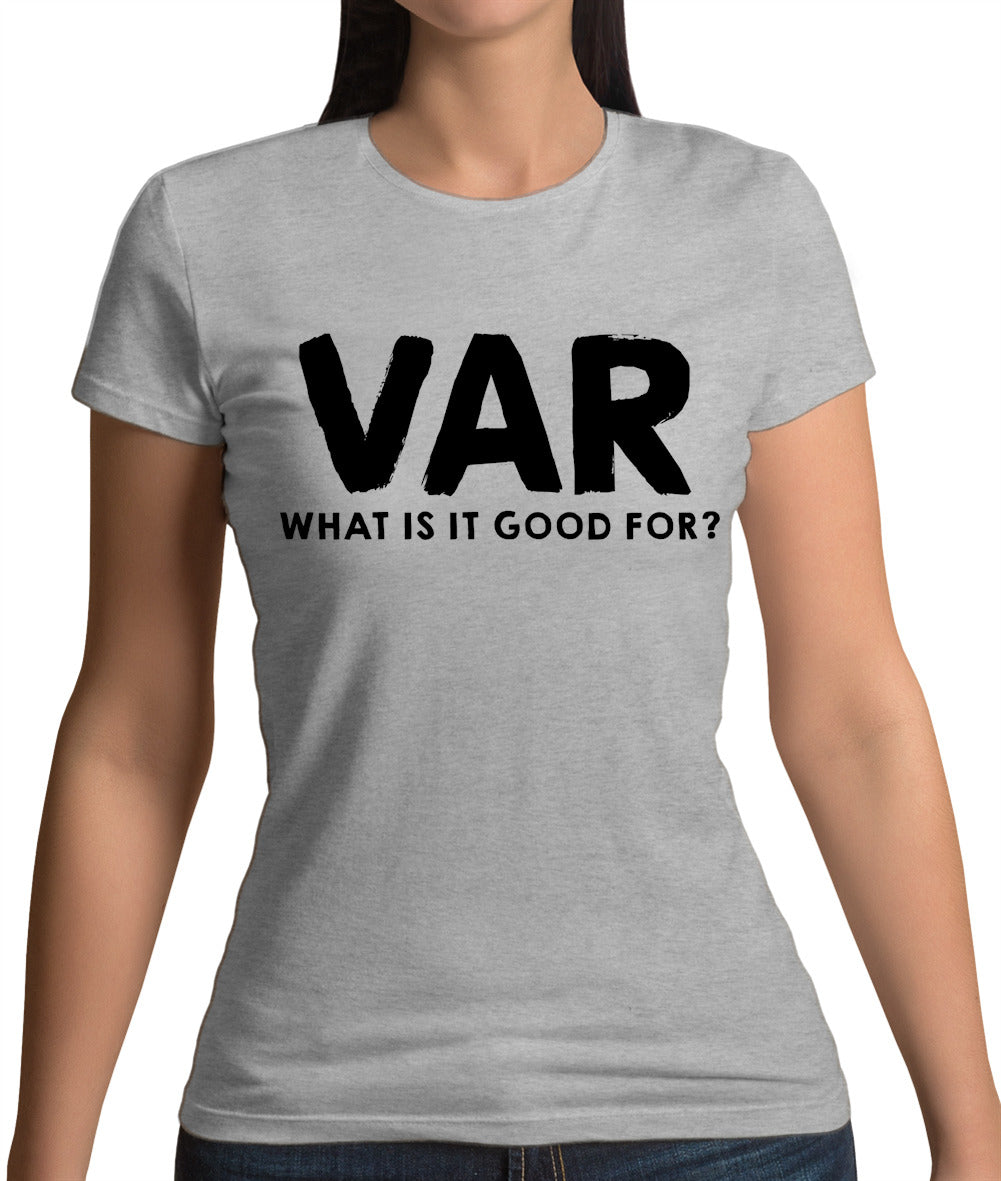 VAR - What Is It Good For Womens T-Shirt VAR - What Is It Good For Womens T-Shirt