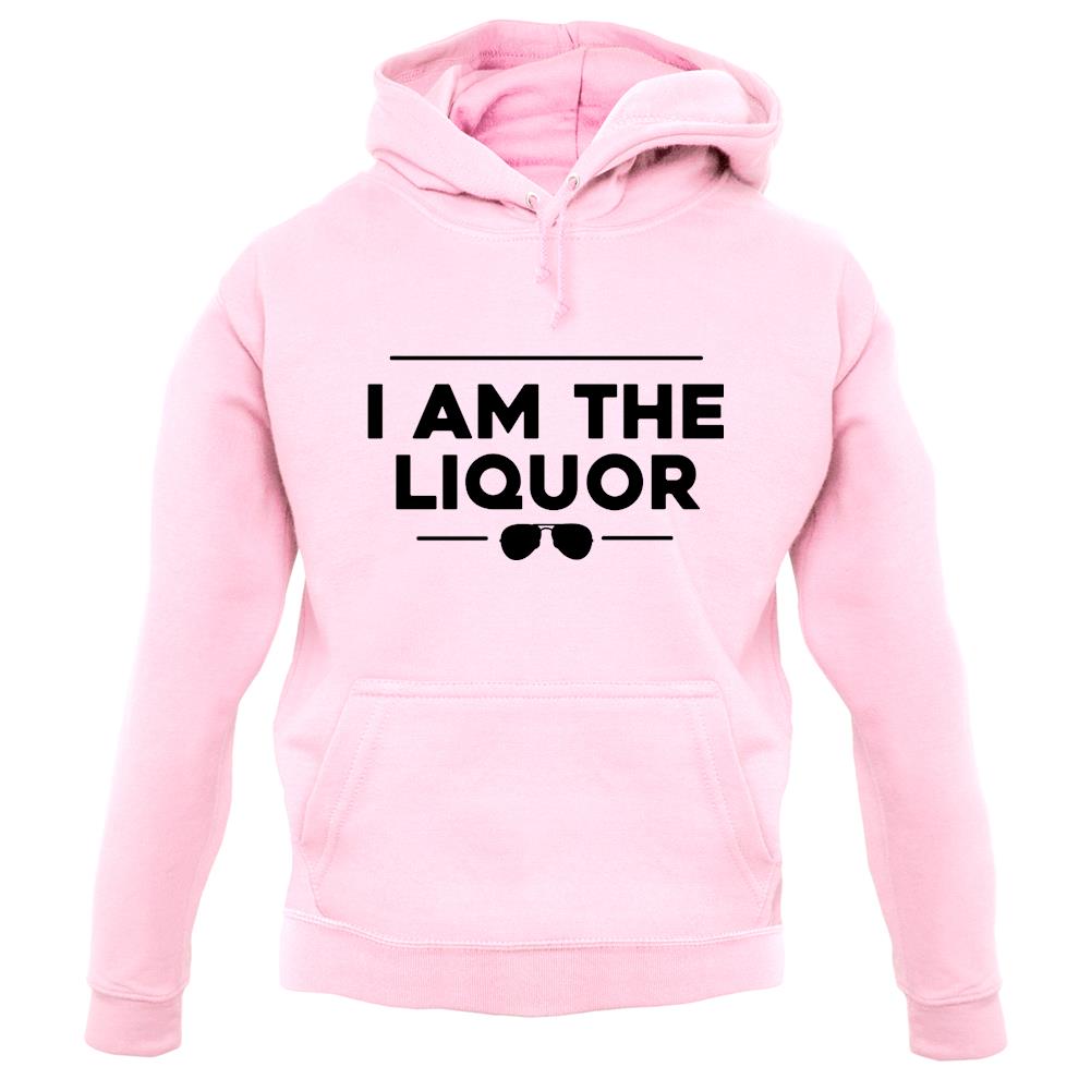 I Am The Liquor Unisex Hoodie I Am The Liquor Unisex Hoodie