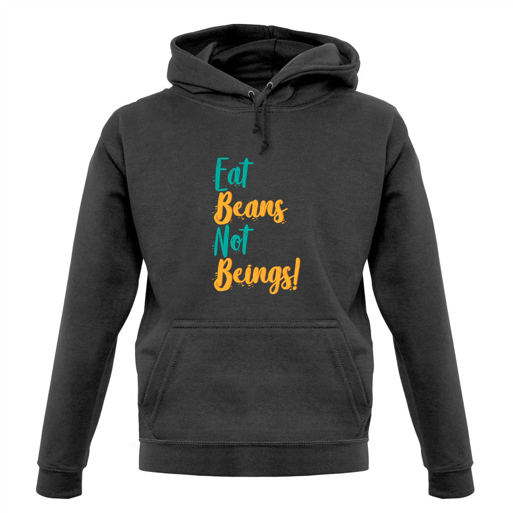 Eat Beans Not Beings Unisex Hoodie Eat Beans Not Beings Unisex Hoodie