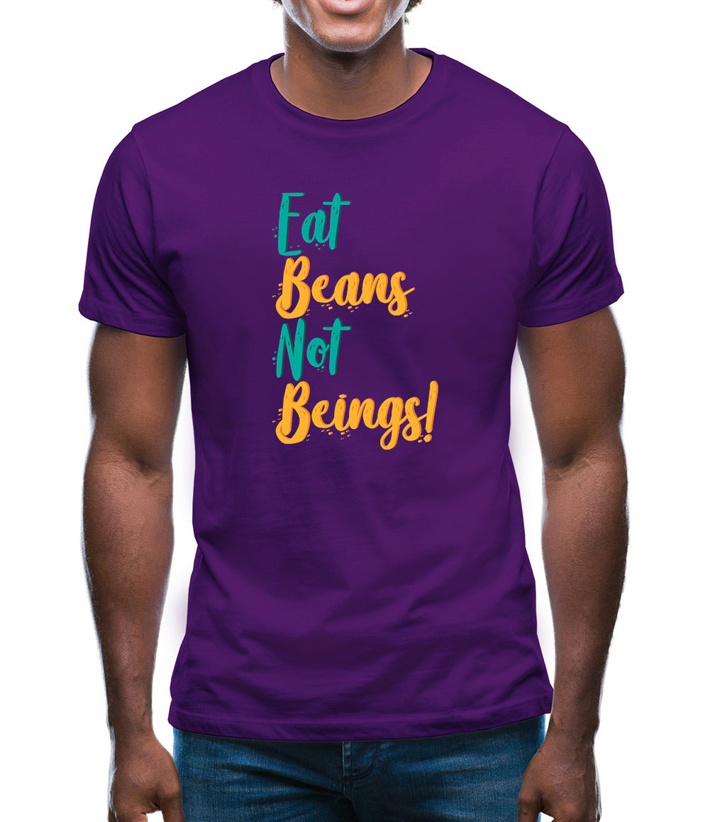 Eat Beans Not Beings Mens T-Shirt Eat Beans Not Beings Mens T-Shirt