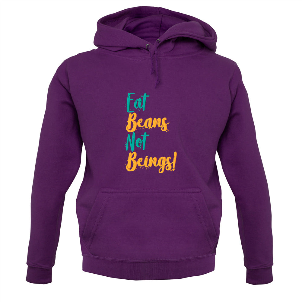 Eat Beans Not Beings Unisex Hoodie Eat Beans Not Beings Unisex Hoodie