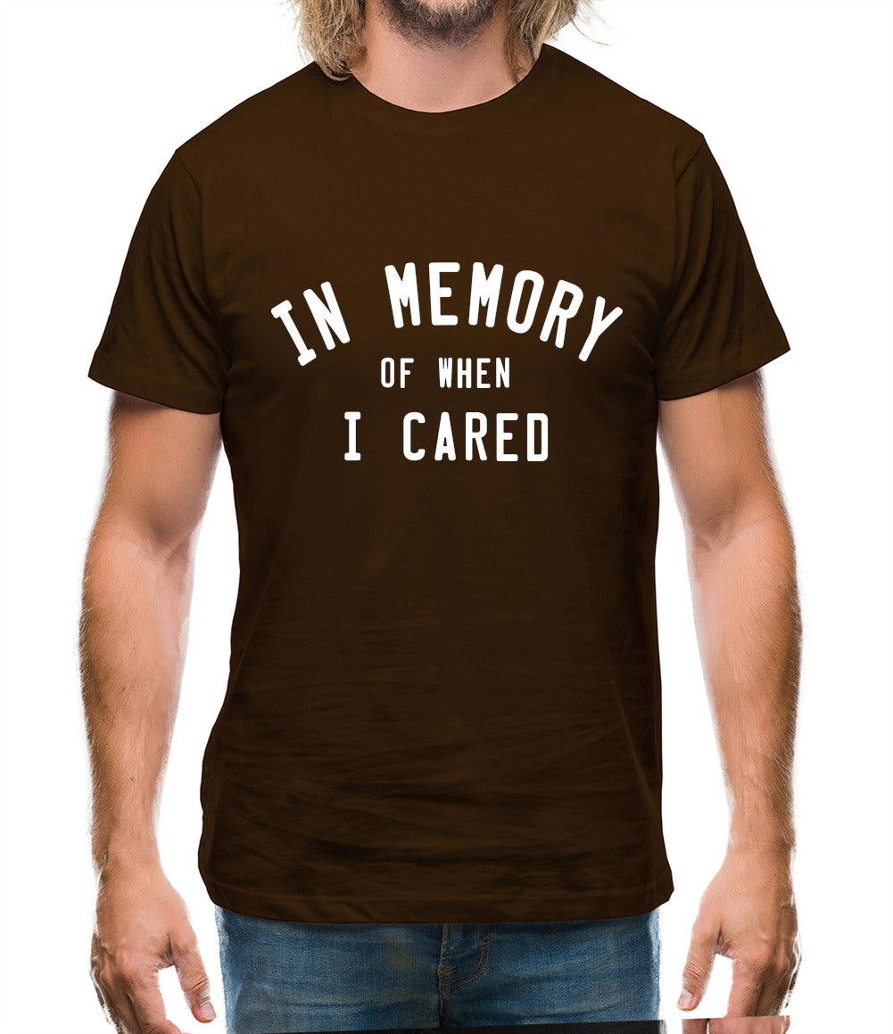 In Memory of When I Cared Mens T-Shirt In Memory of When I Cared Mens T-Shirt