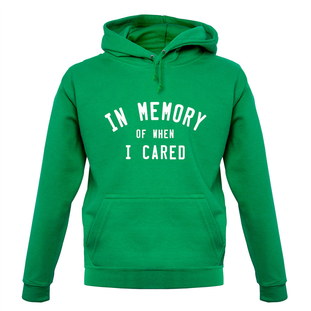 In Memory of When I Cared Unisex Hoodie In Memory of When I Cared Unisex Hoodie