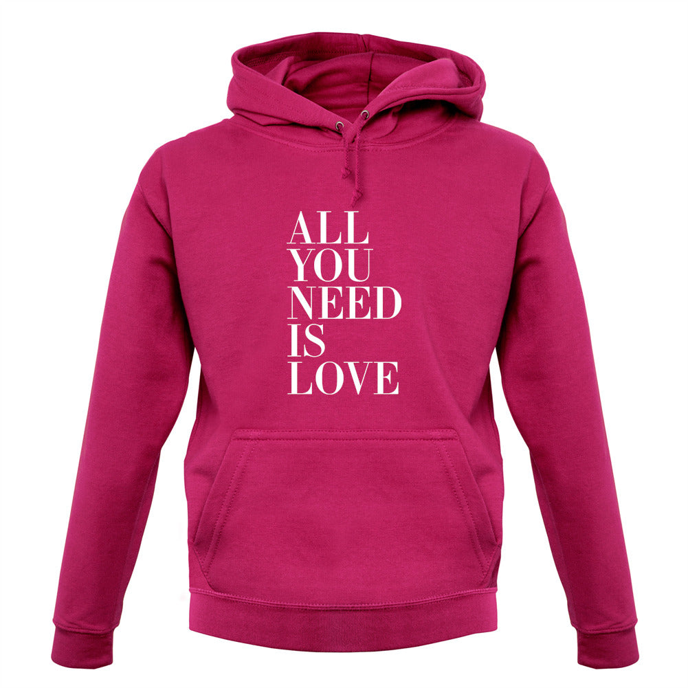 All You Need Is Love Unisex Hoodie All You Need Is Love Unisex Hoodie