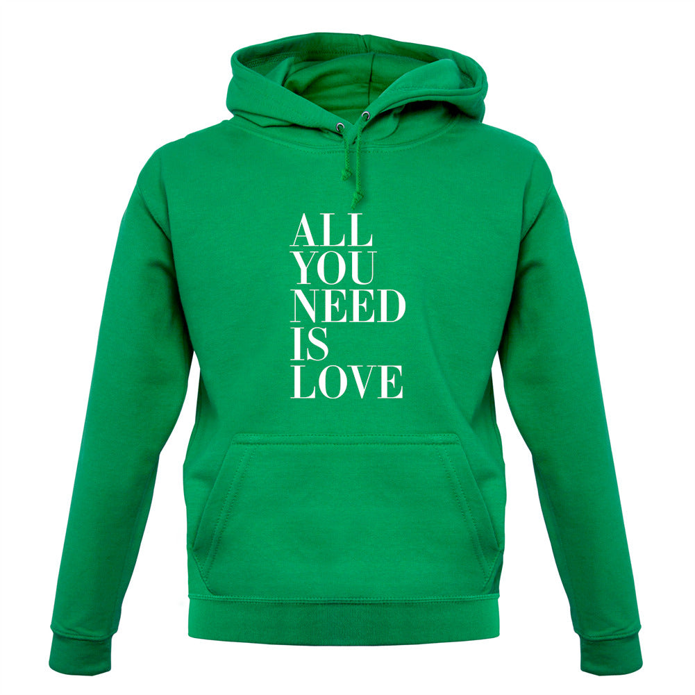 All You Need Is Love Unisex Hoodie All You Need Is Love Unisex Hoodie
