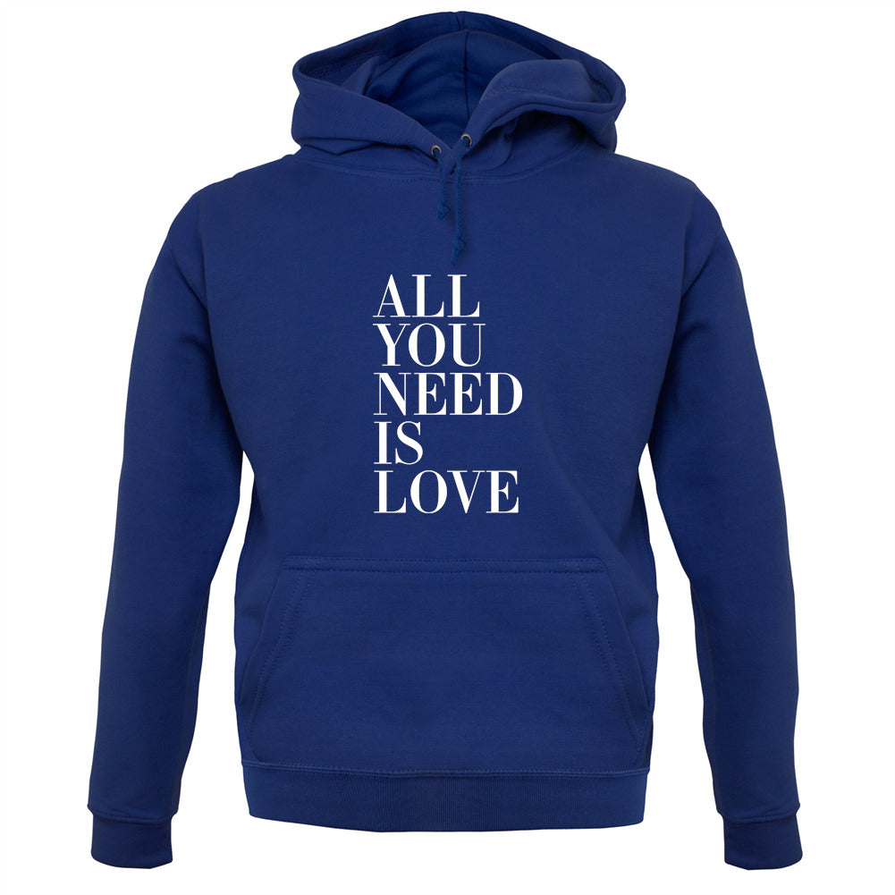 All You Need Is Love Unisex Hoodie All You Need Is Love Unisex Hoodie