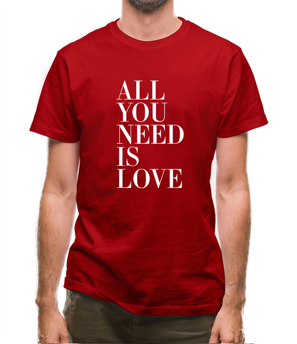 All You Need Is Love Mens T-Shirt
