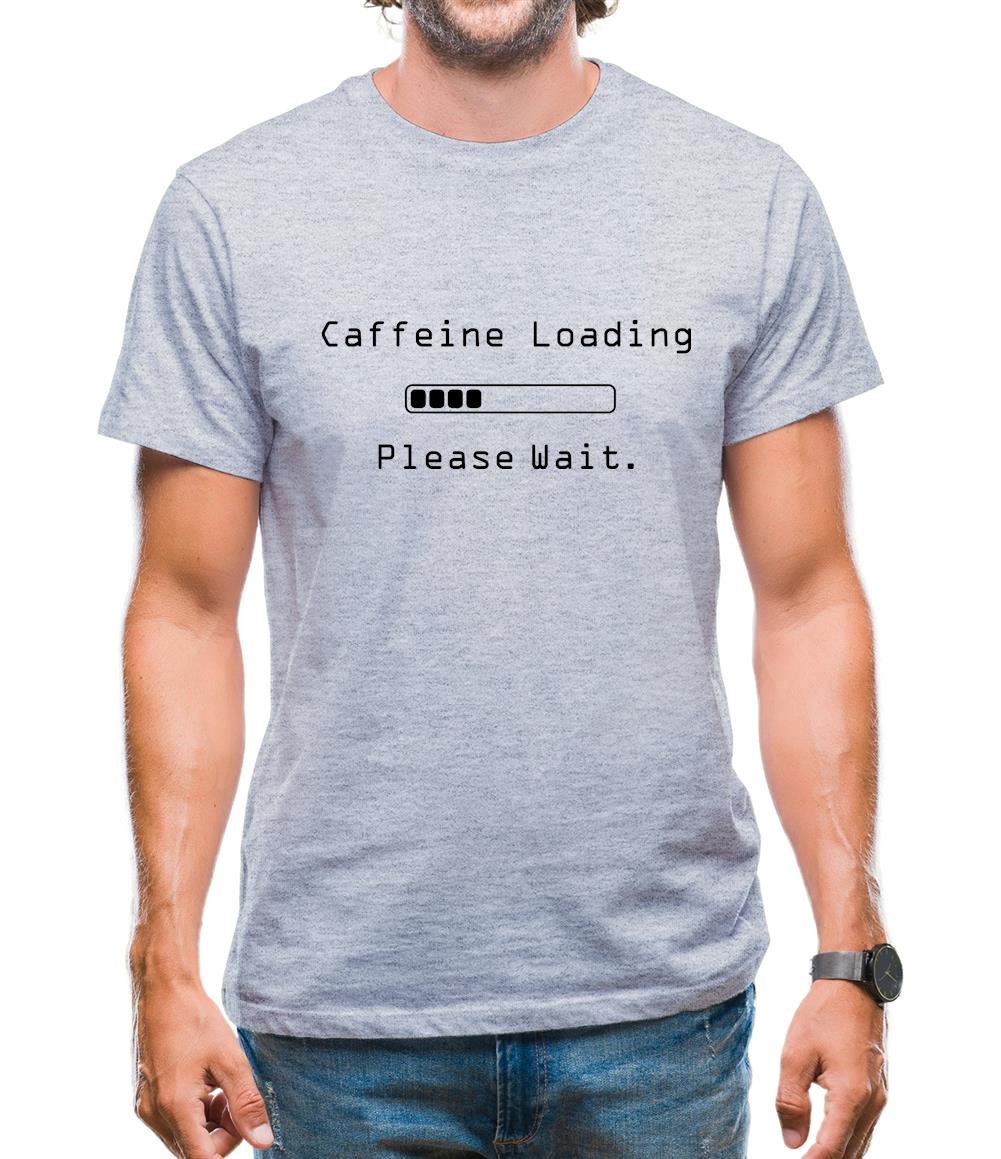 Caffeine Loading.. Please Wait Mens T-Shirt Caffeine Loading.. Please Wait Mens T-Shirt