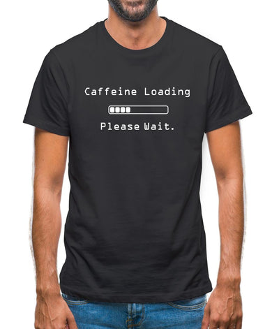 Caffeine Loading.. Please Wait Mens T-Shirt