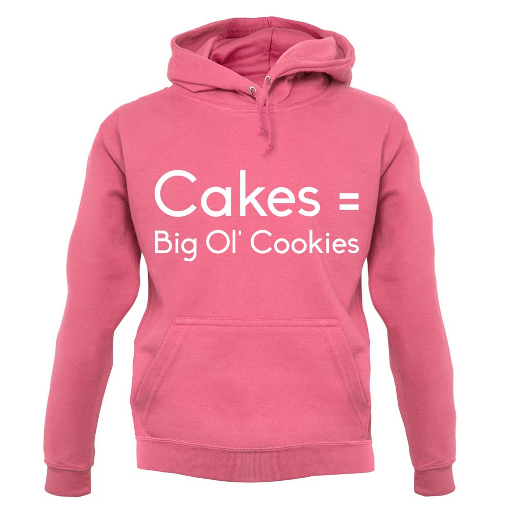 Cakes = Big Ol' Cookies unisex hoodie Cakes = Big Ol' Cookies unisex hoodie