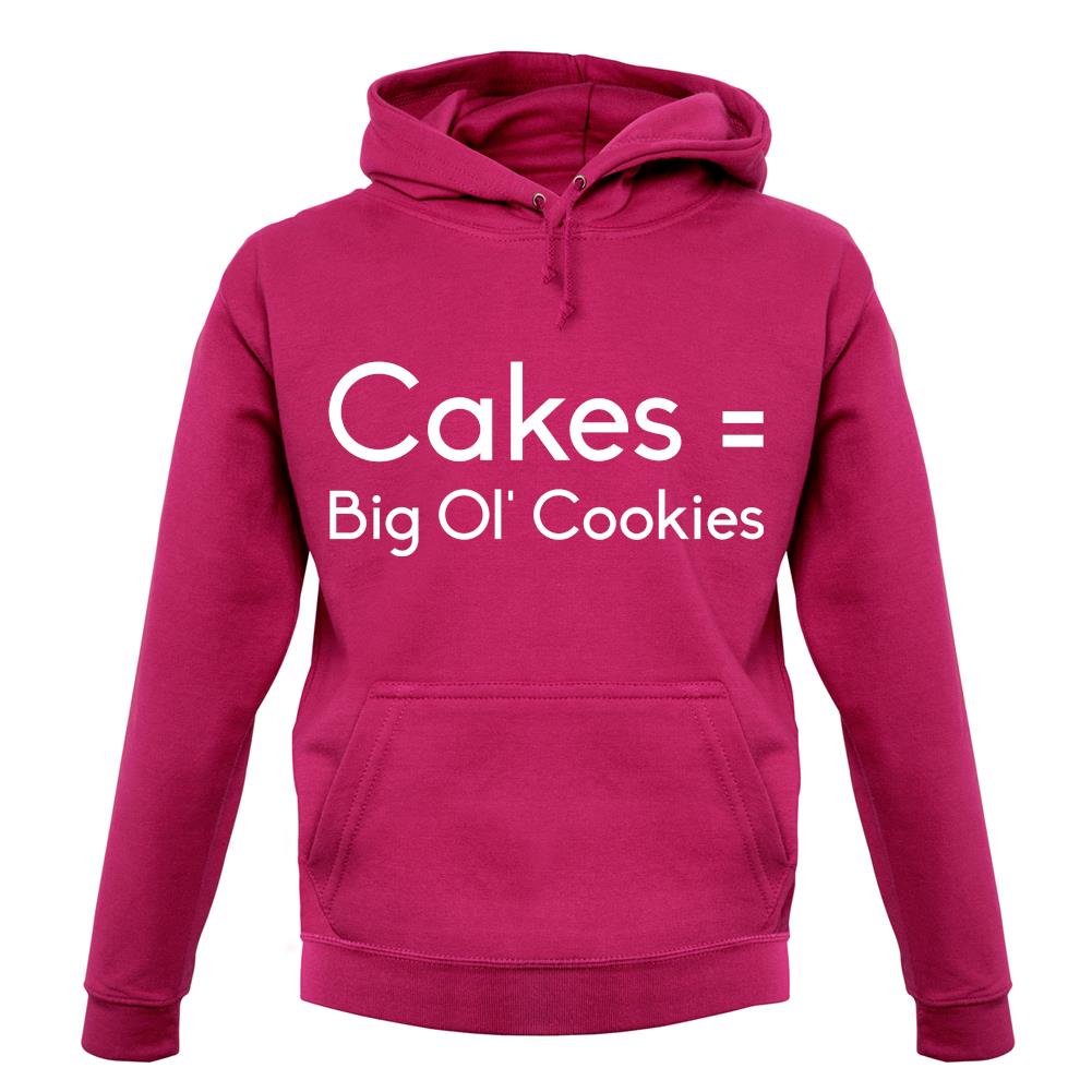 Cakes = Big Ol' Cookies unisex hoodie Cakes = Big Ol' Cookies unisex hoodie