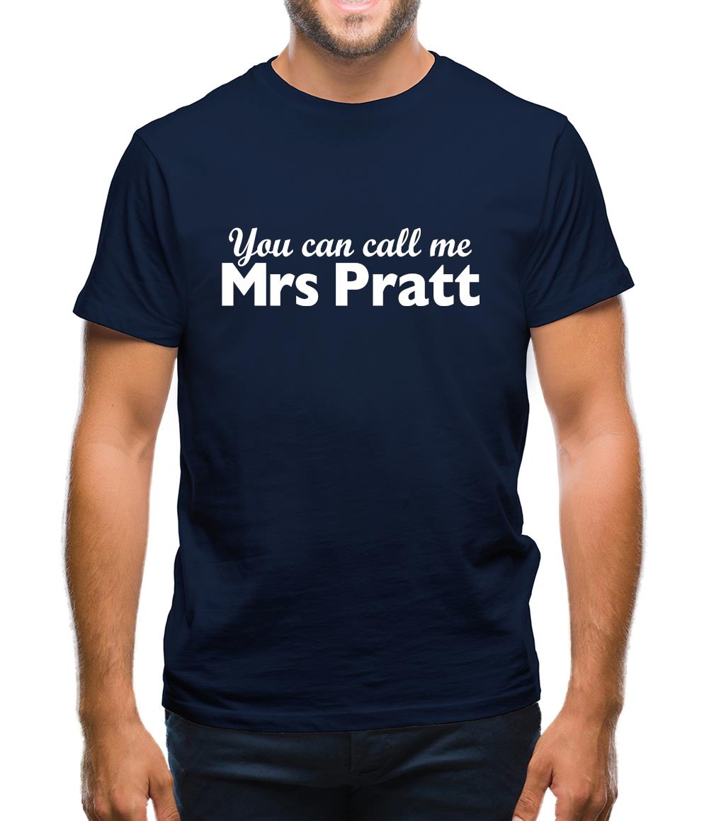 You Can Call Me Mrs Pratt Mens T-Shirt You Can Call Me Mrs Pratt Mens T-Shirt