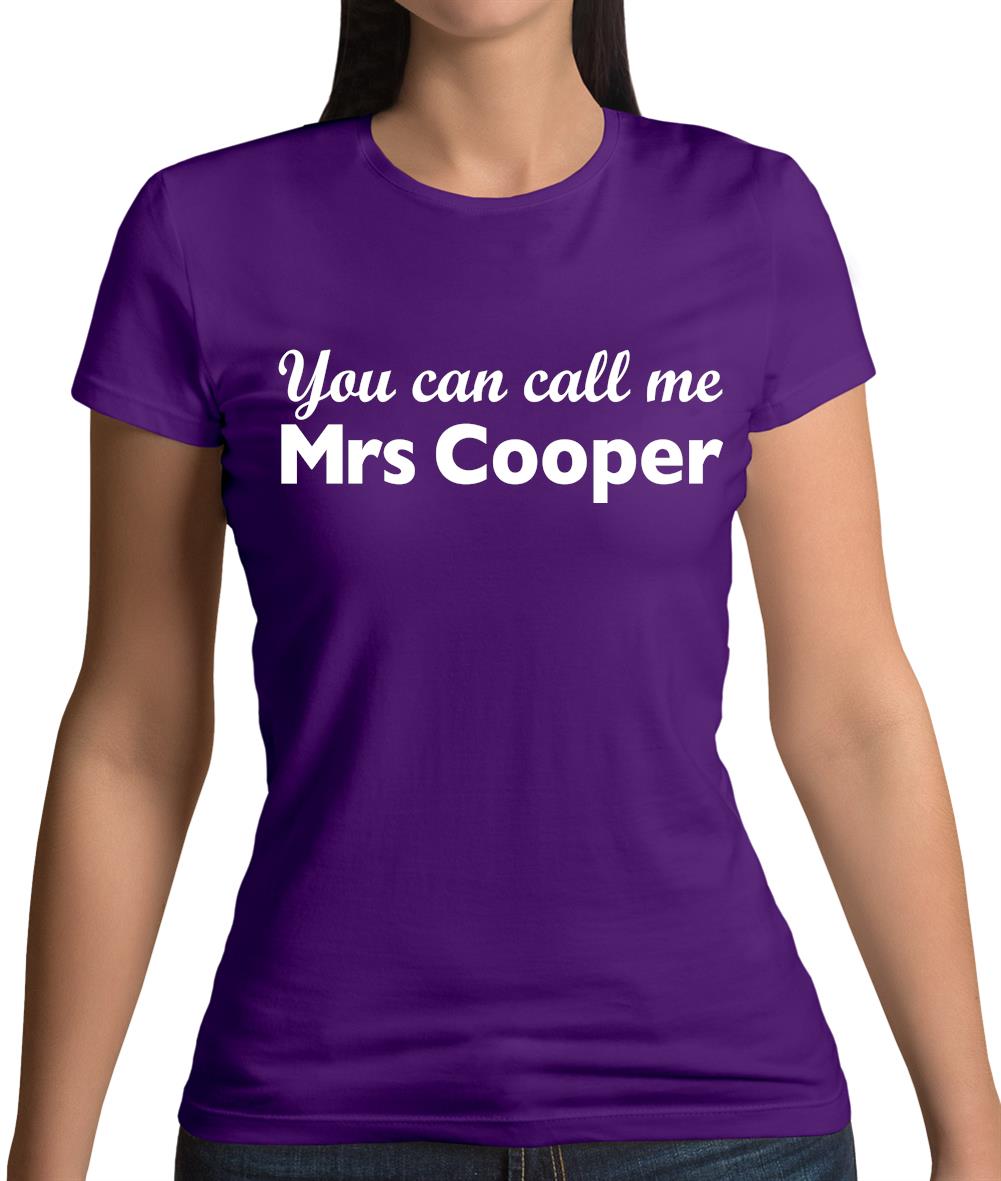You Can Call Me Mrs Cooper Womens T-Shirt You Can Call Me Mrs Cooper Womens T-Shirt