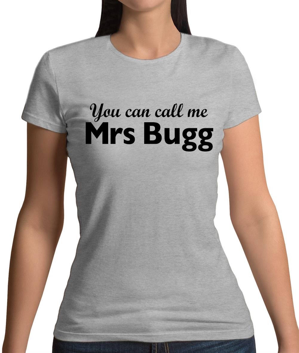 You Can Call Me Mrs Bugg Womens T-Shirt You Can Call Me Mrs Bugg Womens T-Shirt