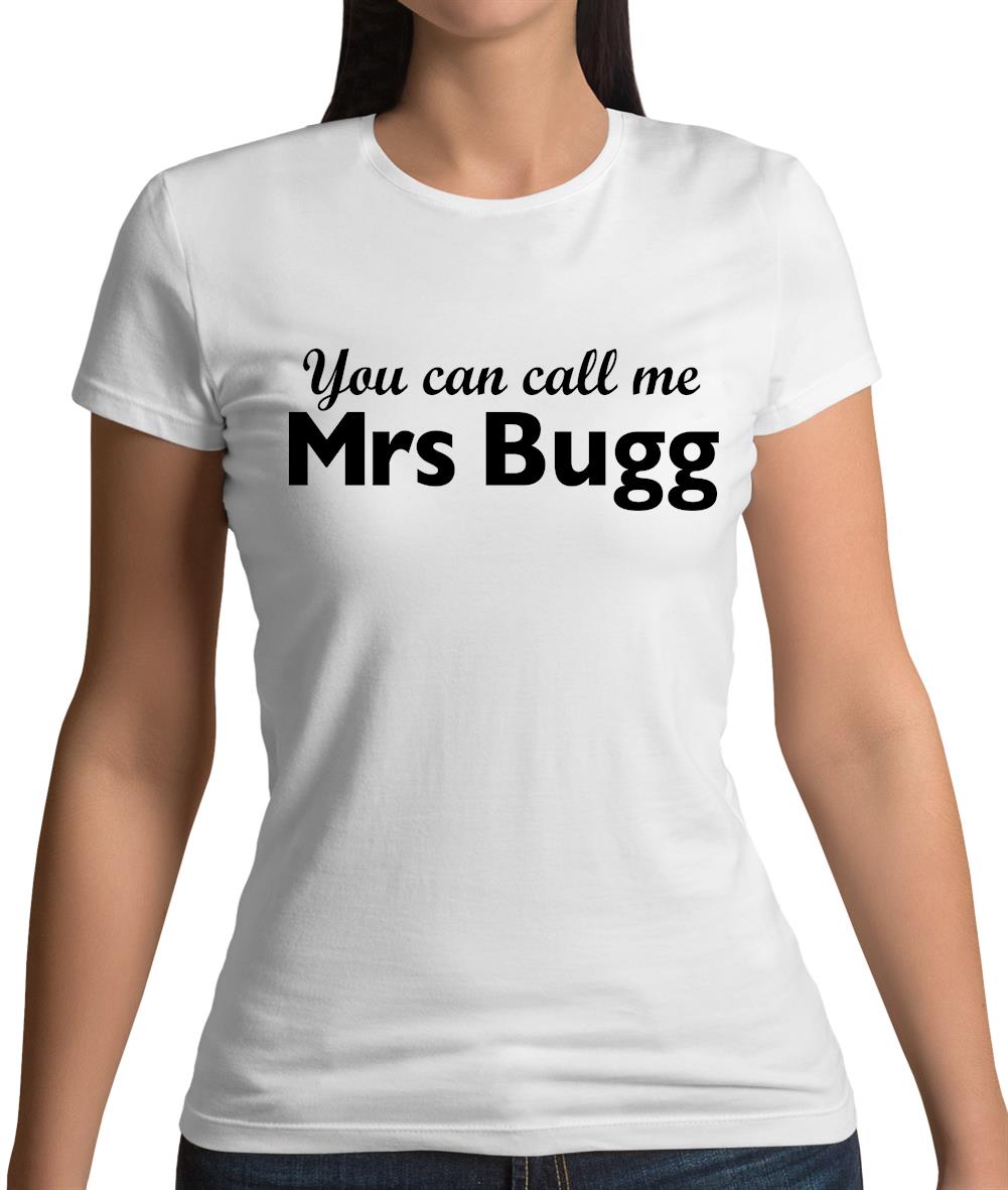 You Can Call Me Mrs Bugg Womens T-Shirt You Can Call Me Mrs Bugg Womens T-Shirt