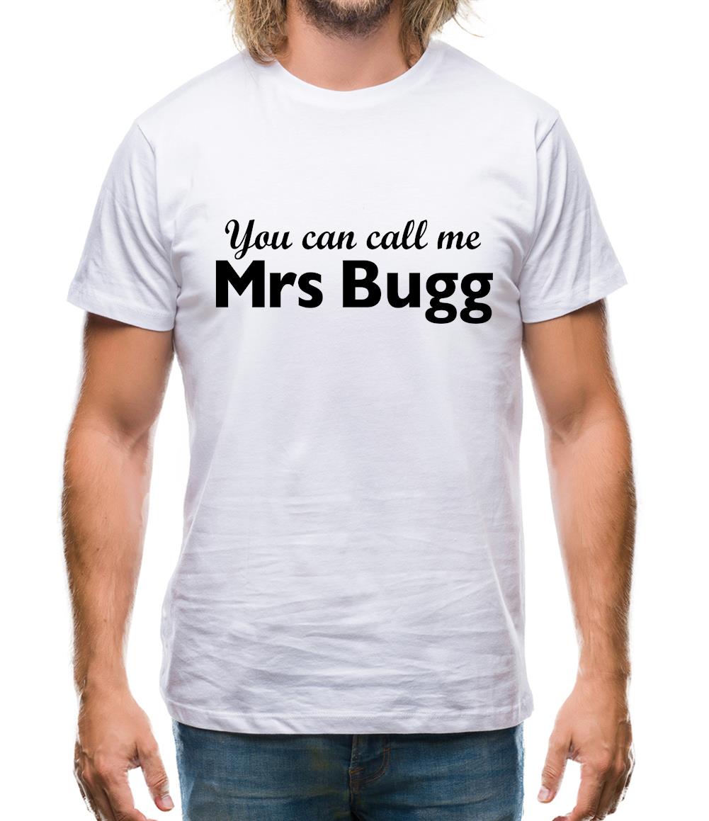 You Can Call Me Mrs Bugg Mens T-Shirt You Can Call Me Mrs Bugg Mens T-Shirt