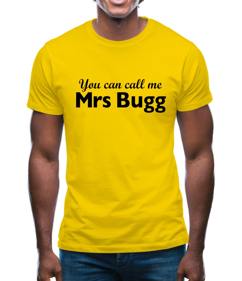 You Can Call Me Mrs Bugg Mens T-Shirt You Can Call Me Mrs Bugg Mens T-Shirt