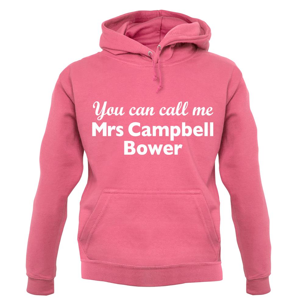 You Can Call Me Mrs Campbell Bower unisex hoodie You Can Call Me Mrs Campbell Bower unisex hoodie